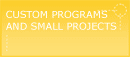 Custom Programs and Small Projects